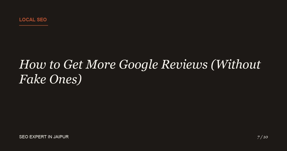 How to Get More Google Reviews for Your Jaipur Business (Without Buying Fake Ones)